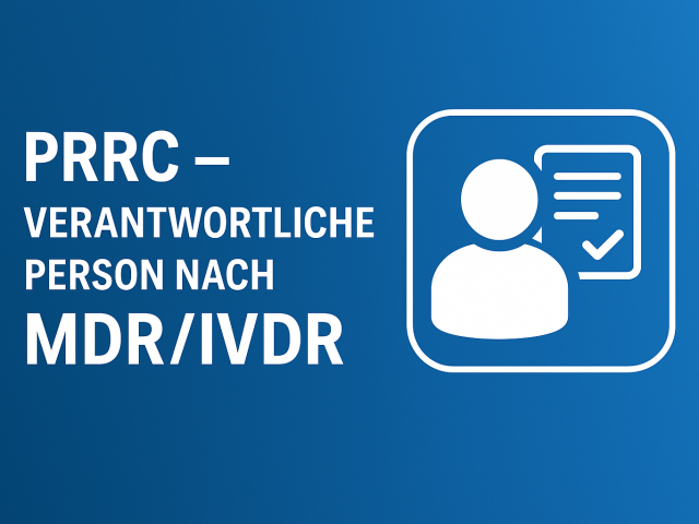 PRRC – Verantwortliche Person nach MDR & IVDR: Relevanz & Wege
