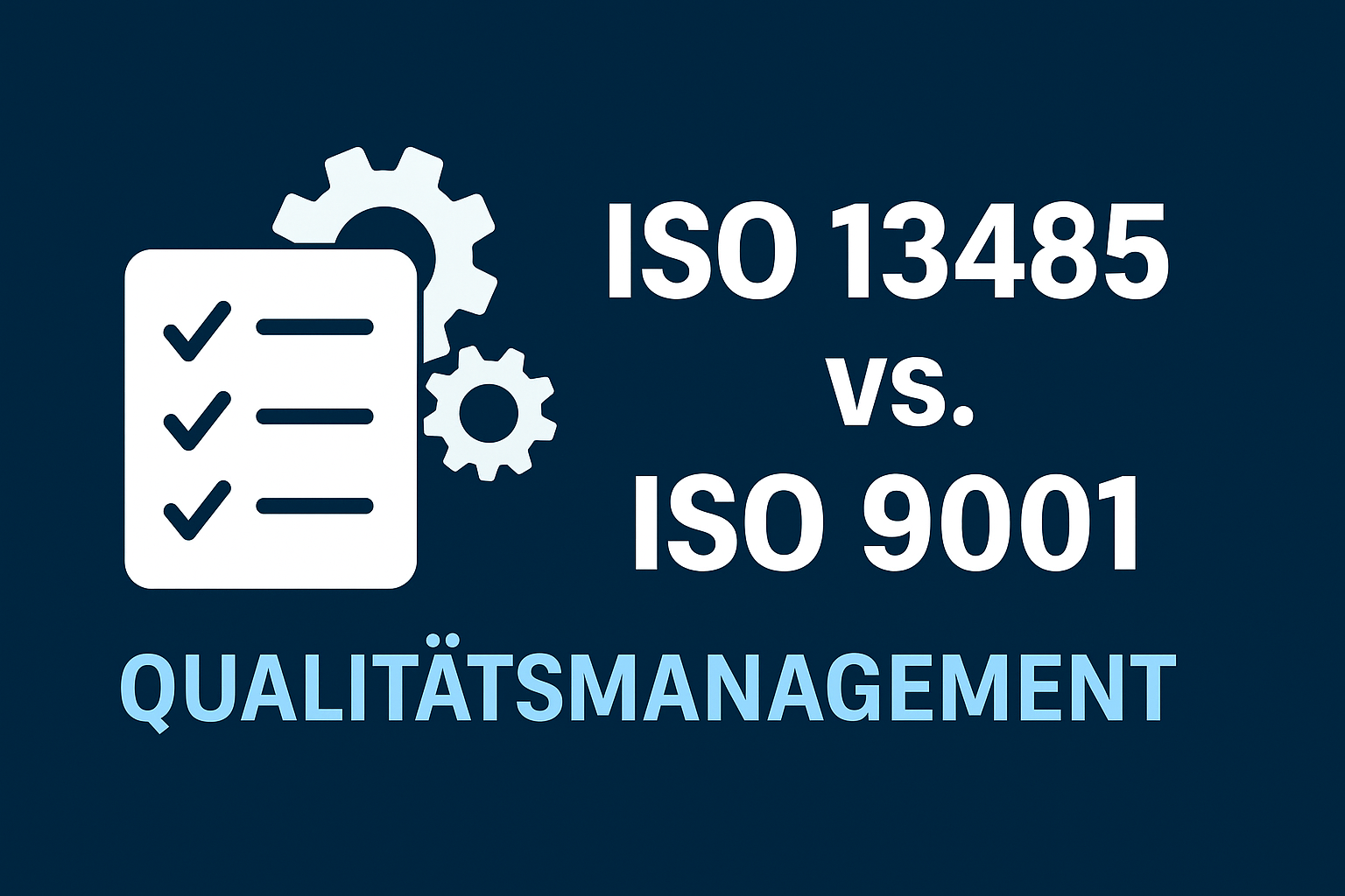 ISO 13485 vs. ISO 9001 – Qualitätsmanagement im MedTech-Bereich